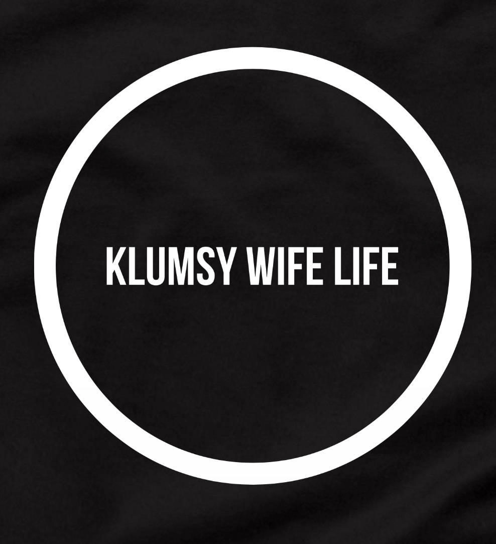Klumsy Wife Life